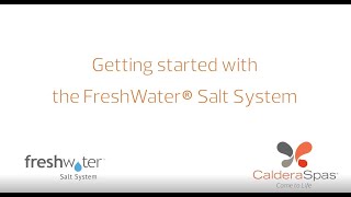 Getting Started with the FreshWater® Salt System  Caldera Spas [upl. by Musa331]