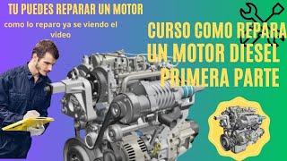 COMO DESARMAR Y REPARAR UN MOTOR DIESEL PRIMERA PARTE [upl. by Worsham]