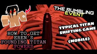 RUMBLING EVENT l How to Get Erens Founding PowersSkills in Typical Titan Shifting Game Mobile [upl. by Aunson]