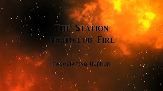 The Station Nightclub Fire  A Short Documentary  Fascinating Horror [upl. by Aikram917]