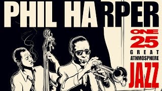 Great Jazz Atmosphere 1  Philip Harper Jazz Trumpet Playlist [upl. by Attaynik]