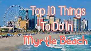 Top 10 Things to do in Myrtle Beach [upl. by Aroda]