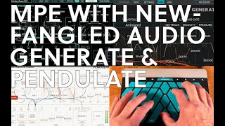 Using MPE in Newfangled Audio Generate and Pendulate Tutorial [upl. by Linskey]