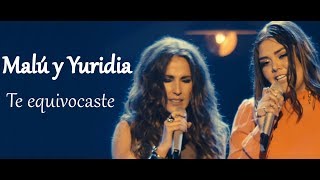 Malú y Yuridia  Te equivocaste  Letra [upl. by Maya]