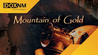 Mountain of Gold  Full Documentary [upl. by Munmro531]