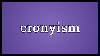 Cronyism Meaning [upl. by Nottap254]