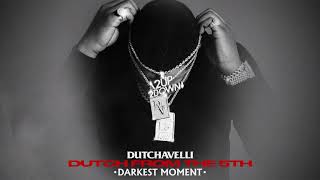 Dutchavelli  Darkest Moment Official Audio [upl. by Leinod]