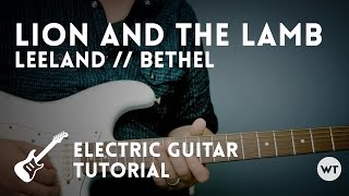 Lion and the Lamb  Leeland  Bethel  Electric Guitar Tutorial [upl. by Sinned631]