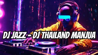 DJ Jazz  DJ THAILAND MANJUA [upl. by Castor]