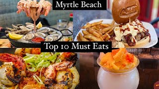 TOP 10 MUST EATS IN MYRTLE BEACH SC  FOODIE RECOMMENDATION [upl. by Inafetse355]