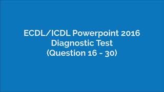 ICDLEDCL Powerpoint 2016 Diagnostic Test Q16  Q30 [upl. by Hola938]