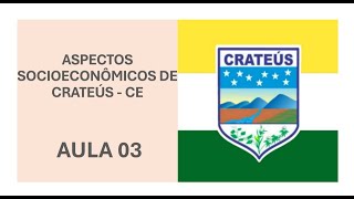 AULA 03 ASPECTOS SOCIOECONÔMICOS DE CRATEÚS  CONCURSO 2024 [upl. by Colan]