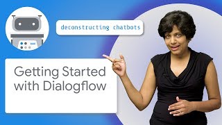 Getting Started with Dialogflow [upl. by Naivat]