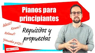 🔴 PIANOS para PRINCIPIANTES 🎹 REQUISITOS y MODELOS digitales [upl. by Malvina]