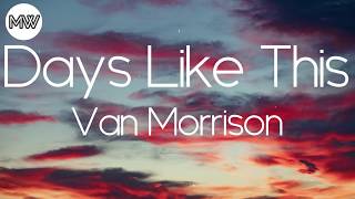 Van Morrison  Days Like This Lyrics [upl. by Anisamot]