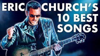 The 10 Best Eric Church Songs [upl. by Thurmond]