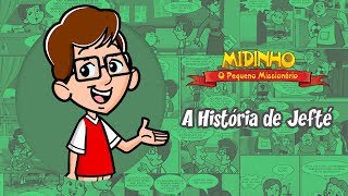 A história de Jefté  Midinho O Pequeno Missionário [upl. by Brucie]