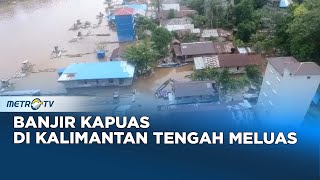 Banjir Kapuas Di Kalimantan Tengah Meluas [upl. by Oidiple194]