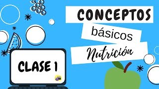 CLASE 1 Conceptos básicos de nutrición [upl. by Yarahs191]