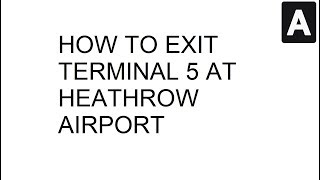 How To Exit Terminal 5 At Heathrow Airport [upl. by Ayerhs]