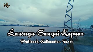 Keindahan Sungai Kapuas Vlog [upl. by Ferdy]