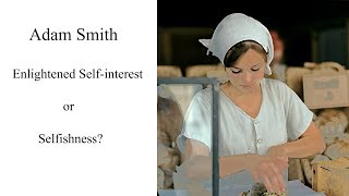 Adam Smith Selfinterest or Selfishness [upl. by Ikuy]