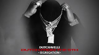 Dutchavelli  Segregation Official Audio [upl. by Truman988]