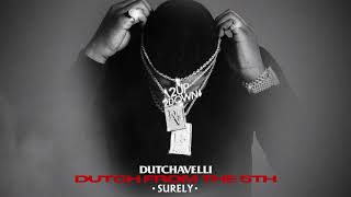 Dutchavelli  Surely Official Audio [upl. by Arykat]