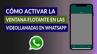 Cómo Activar la Ventana Flotante en las Videollamadas en WhatsApp [upl. by Arema]