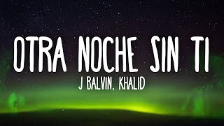 J Balvin Khalid  Otra Noche Sin Ti LetraLyrics [upl. by Acile332]