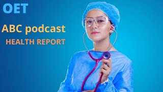 ABC podcastOET listeningHEALTH REPORT [upl. by Guria]