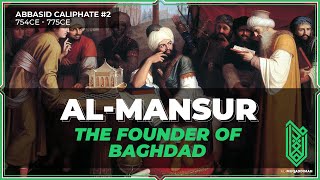 Al Mansur the Founder of Baghdad  754CE  775CE  Abbasid Caliphate 02 [upl. by Nunciata]