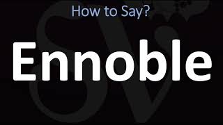 How to Pronounce Ennoble CORRECTLY [upl. by Nahtanhoj]