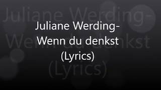 Juliane WerdingWenn du denkst Lyrics [upl. by Arrek]