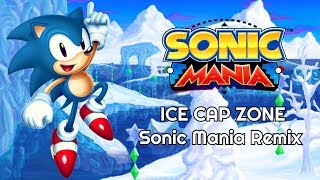 Ice Cap Zone Act 1  Sonic Mania Remix [upl. by Hgieloj486]